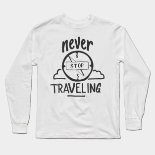 Never Stop Traveling Long Sleeve T-Shirt